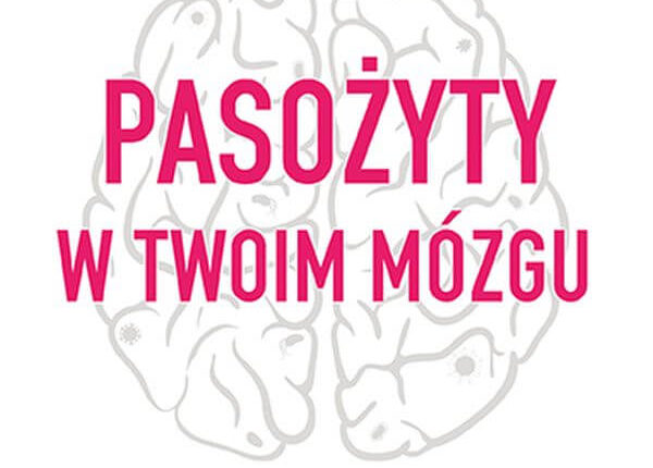 pasożyty w twoim mózgu